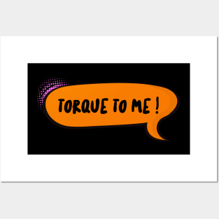 Torque to me ! Posters and Art